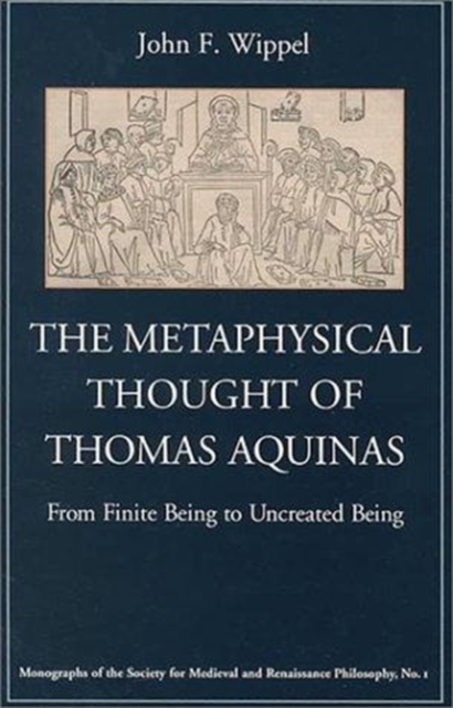 The Metaphysical Thought of Thomas Aquinas : From Finite Being to Uncreated Being, Hardback Book