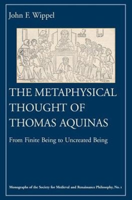 The Metaphysical Thought of Thomas Aquinas : From Finite Being to Uncreated Being, Paperback / softback Book
