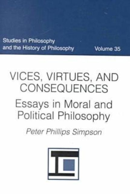 Vices, Virtues and Consequences : Essays in Moral and Political Philosophy, Hardback Book