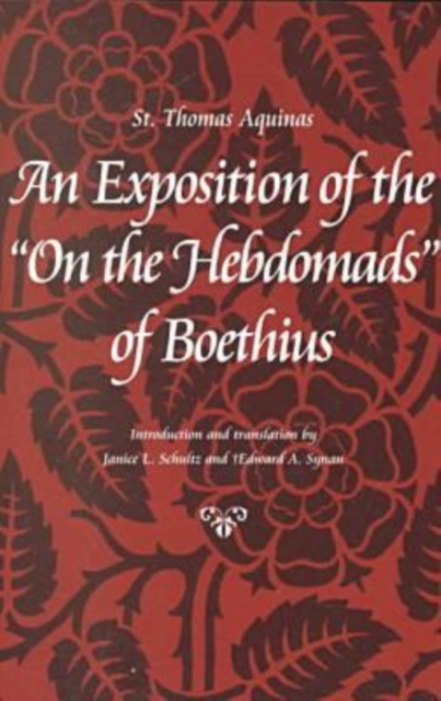 An Exposition of the ""On the Hebdomads"" of Boethius, Paperback / softback Book