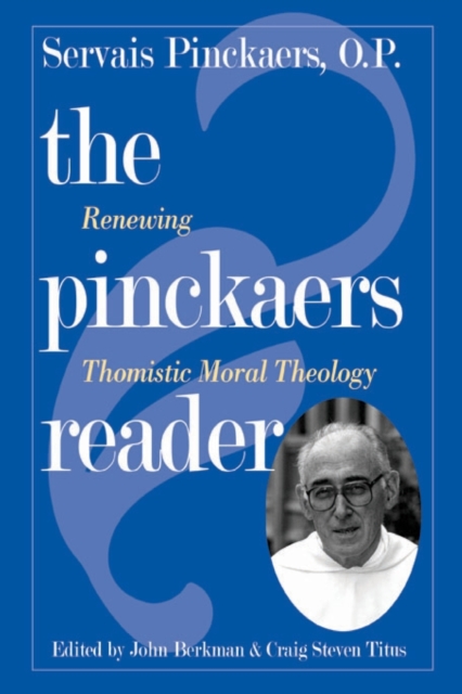 The Pinckaers Reader : Renewing Thomistic Moral Theology, Paperback / softback Book
