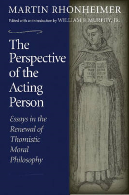 The Perspective of the Acting Person : Essays in the Renewal of Thomistic Moral Philosophy, Paperback / softback Book