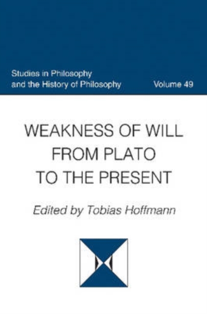 Weakness of Will from Plato to the Present, Hardback Book
