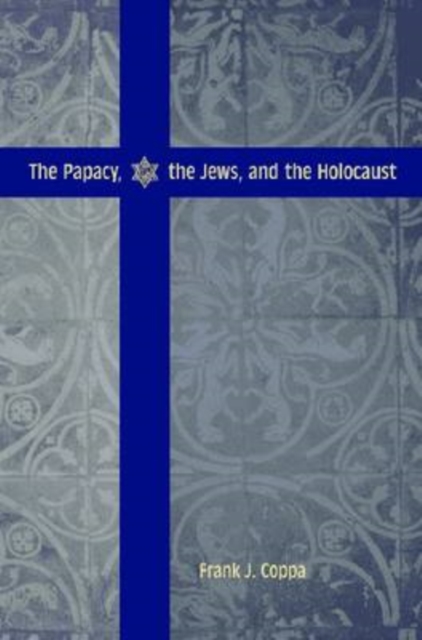 The Papacy, the Jews, and the Holocaust, Paperback / softback Book