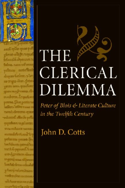 The Clerical Dilemma : Peter of Blois and Literate Culture in the Twelfth Century, Hardback Book