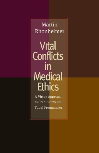 Vital Conflicts in Medical Ethics : A Virtue Approach to Craniotomy and Tubal Pregnancies, Paperback / softback Book