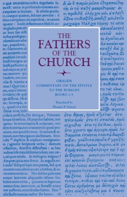 Commentary on the Epistle to the Romans, Books 1-5 : Translated from Rufinus' Latin translation of the original Greek by Thomas P. Scheck, Vol. 103, Paperback / softback Book