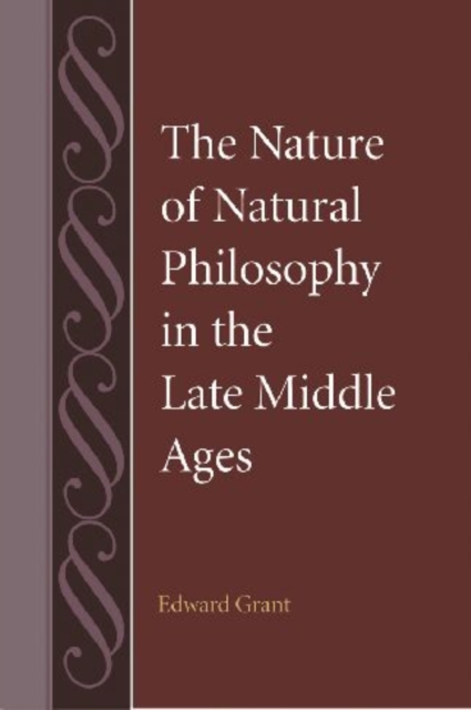 The Nature of Natural Philosophy in the Late Middle Ages, Hardback Book