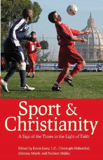 Sport and Christianity : A Sign of the Times in the Light of Faith, Paperback / softback Book