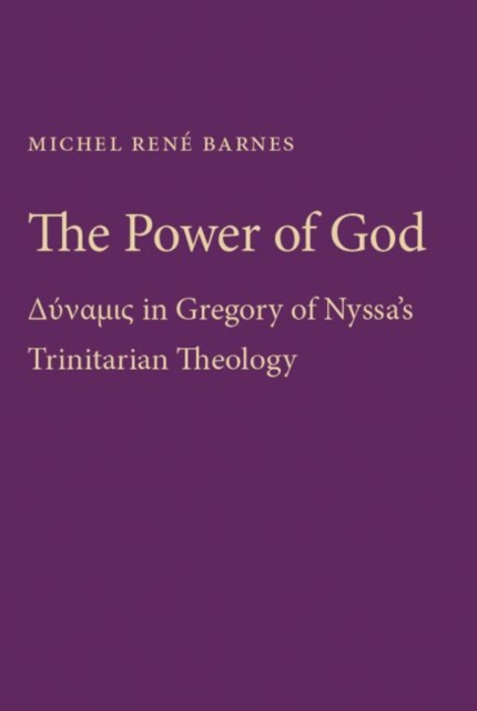 The Power of God : Dynamis in Gregory of Nyssa's Trinitarian Theology, Paperback / softback Book