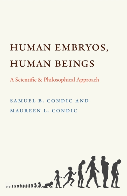 Human Embryos, Human Beings : A Scientific and Philosophical Approach, Paperback / softback Book