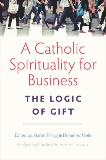 A Catholic Spirituality for Business : The Logic of Gift, Paperback / softback Book