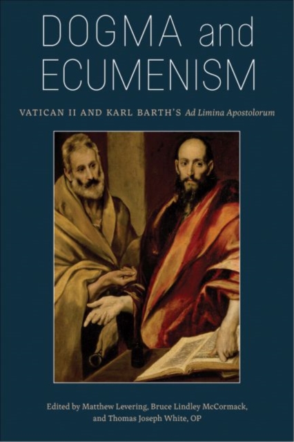 Dogma and Ecumenism : Vatican II and Karl Barth's 'Ad Limina Apostolorum', Paperback / softback Book
