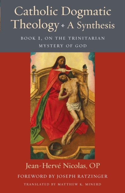 Catholic Dogmatic Theology: A Synthesis : Book 1, On the Trinitarian Mystery of God, Paperback / softback Book