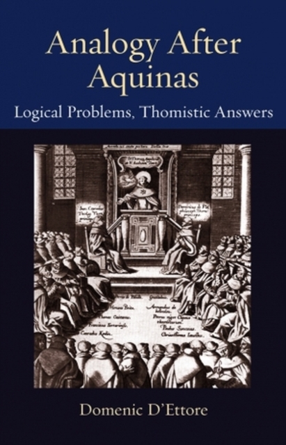 Analogy after Aquinas : Logical Problems, Thomistic Answers, Paperback / softback Book