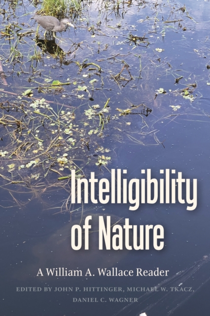 Intelligibility of Nature : A William A Wallace Reader, Paperback / softback Book