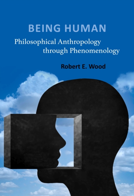 Being Human : Philosophical Anthropology through Phenomenology, Paperback / softback Book