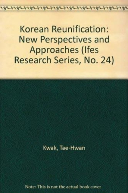 Korean Reunification : New Perspectives And Approaches, Hardback Book