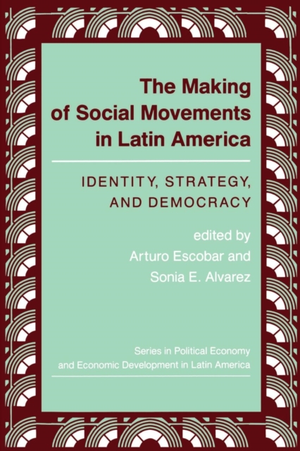 The Making Of Social Movements In Latin America : Identity, Strategy, And Democracy, Paperback / softback Book