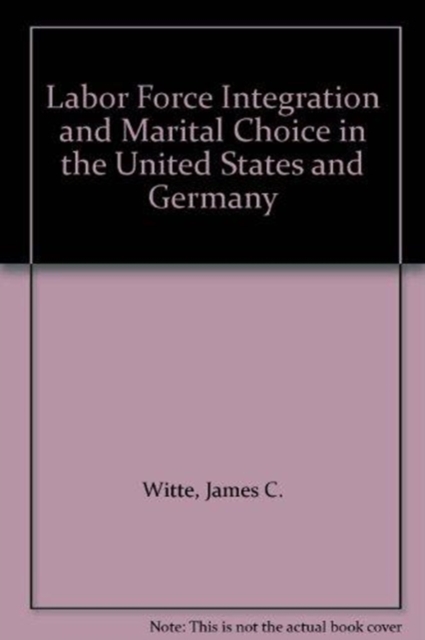 Labor Force Integration And Marital Choice Among Young Adults In The United States And The Federal Republic Of Germany, Paperback / softback Book