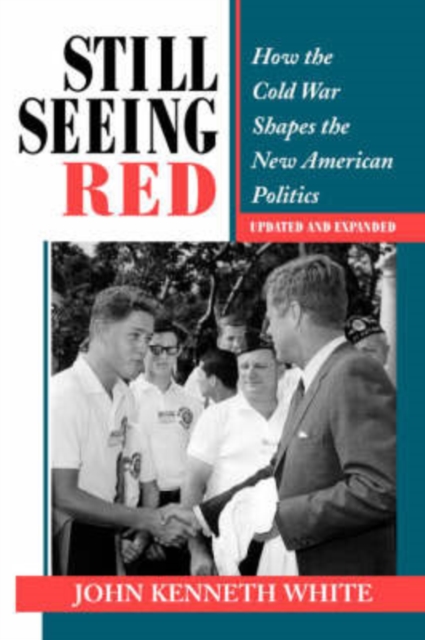 Still Seeing Red : How The Cold War Shapes The New American Politics, Paperback / softback Book
