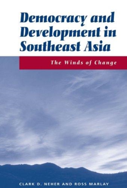 Democracy And Development In Southeast Asia : The Winds Of Change, Paperback / softback Book