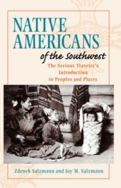 Native Americans of the Southwest : The Serious Traveler's Introduction To Peoples and Places, Paperback / softback Book