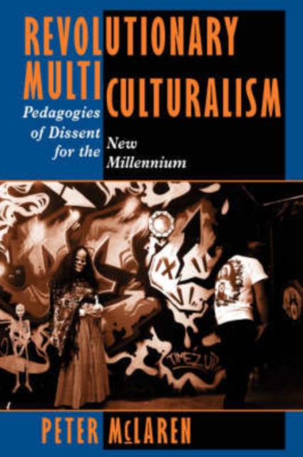 Revolutionary Multiculturalism : Pedagogies Of Dissent For The New Millennium, Paperback / softback Book