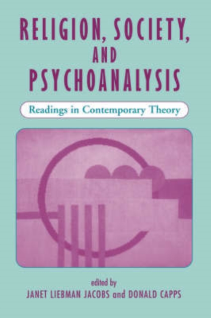 Religion, Society, And Psychoanalysis : Readings In Contemporary Theory, Paperback / softback Book