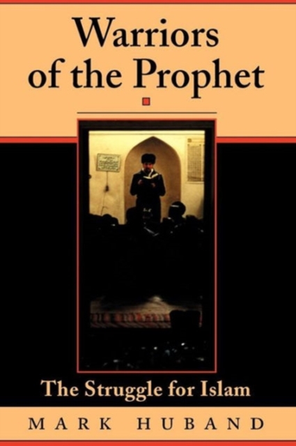 Warriors Of The Prophet : The Struggle For Islam, Paperback / softback Book