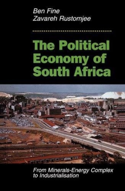 The Political Economy Of South Africa : From Minerals-energy Complex To Industrialisation, Paperback / softback Book