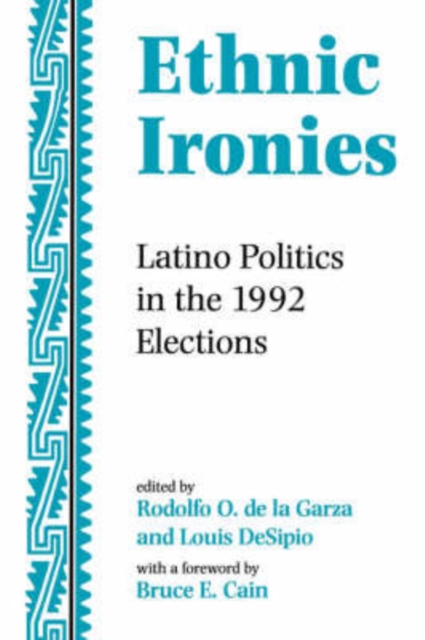 Ethnic Ironies : Latino Politics In The 1992 Elections, Paperback / softback Book