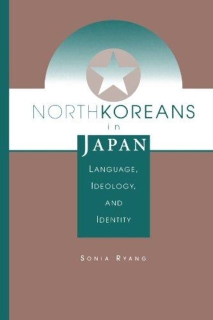 North Koreans In Japan : Language, Ideology, And Identity, Paperback / softback Book