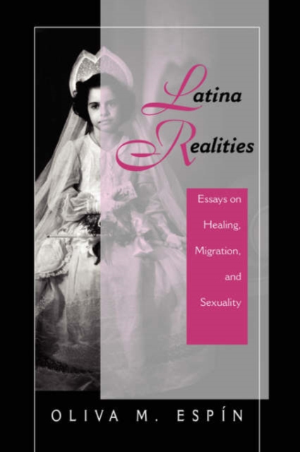 Latina Realities : Essays On Healing, Migration, And Sexuality, Paperback / softback Book