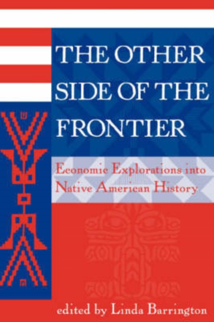 The Other Side Of The Frontier : Economic Explorations Into Native American History, Paperback / softback Book