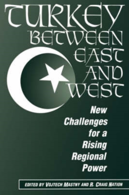Turkey Between East And West : New Challenges For A Rising Regional Power, Paperback / softback Book