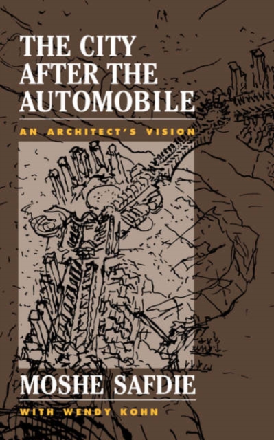 The City After The Automobile : An Architect's Vision, Paperback / softback Book