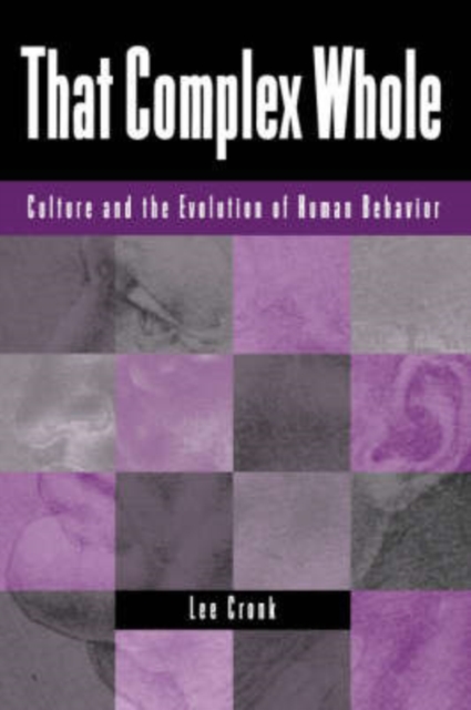 That Complex Whole : Culture And The Evolution Of Human Behavior, Paperback / softback Book