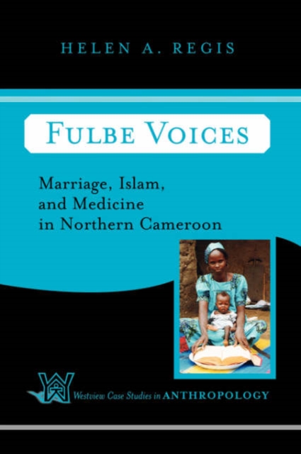 Fulbe Voices : Marriage, Islam, And Medicine In Northern Cameroon, Paperback / softback Book