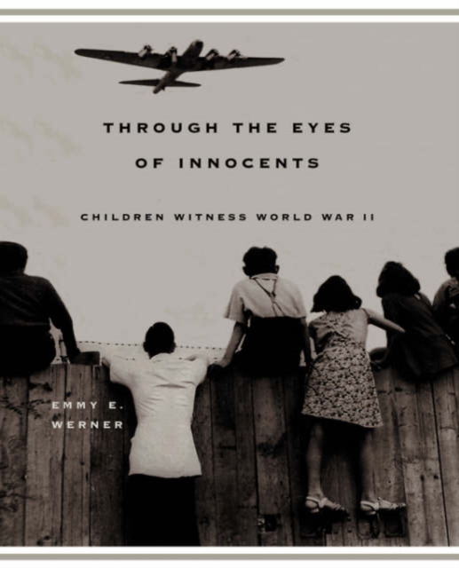 Through The Eyes Of Innocents : Children Witness World War II, Paperback / softback Book