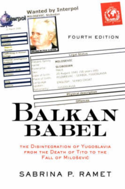 Balkan Babel : The Disintegration Of Yugoslavia From The Death Of Tito To The Fall Of Milosevic, Paperback / softback Book