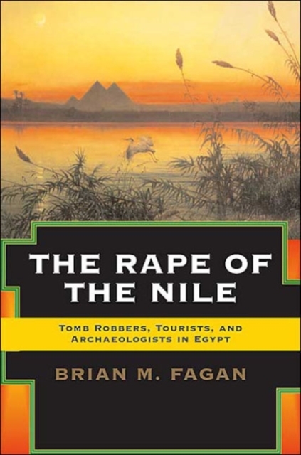 The Rape of the Nile : Tomb Robbers, Tourists, and Archaeologists in Egypt, Revised and Updated, Paperback / softback Book