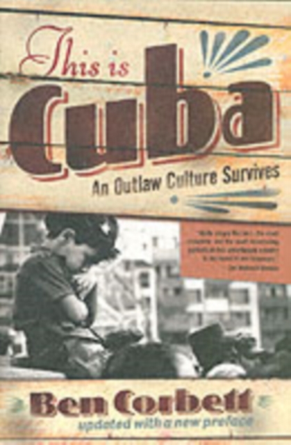 This Is Cuba : An Outlaw Culture Survives, Paperback / softback Book