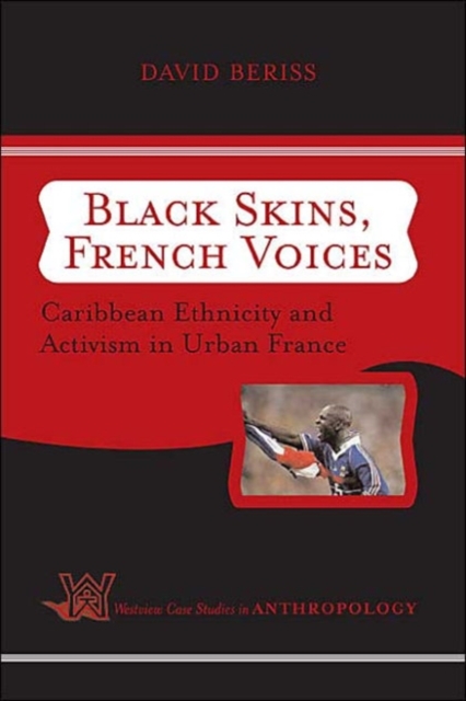 Black Skins, French Voices : Caribbean Ethnicity and Activism in Urban France, Paperback / softback Book