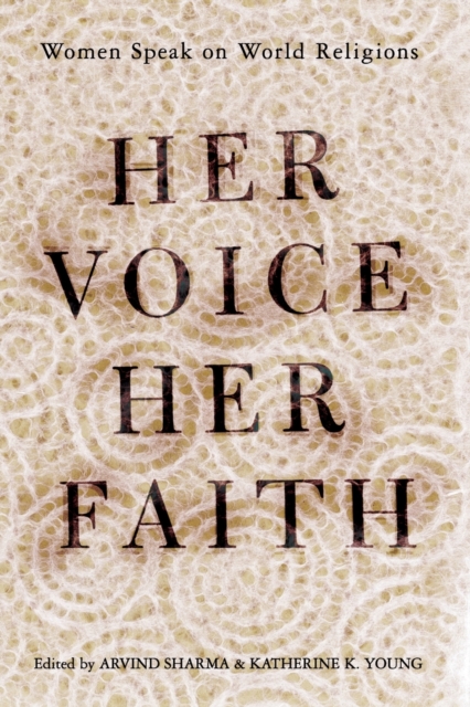 Her Voice, Her Faith : Women Speak On World Religions, Paperback / softback Book