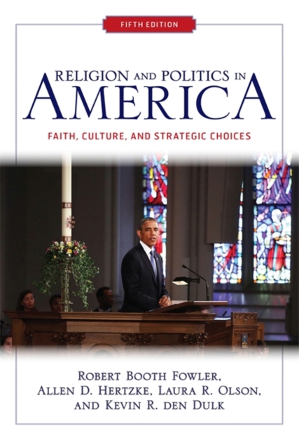 Religion and Politics in America (Fifth Edition) : Faith, Culture, and Strategic Choices, Paperback / softback Book