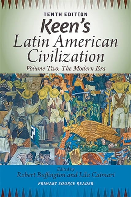 Keen's Latin American Civilization, Volume 2 : A Primary Source Reader, Volume Two: The Modern Era, Paperback / softback Book