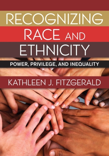 Recognizing Race and Ethnicity : Power, Privilege, and Inequality, Paperback Book