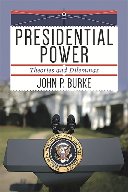 Presidential Power : Theories and Dilemmas, Paperback / softback Book