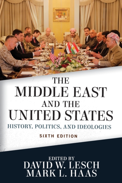 The Middle East and the United States : History, Politics, and Ideologies, Paperback / softback Book
